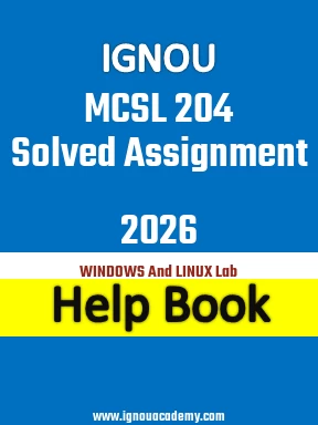 IGNOU MCSL 204 Solved Assignment 2026